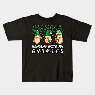 Hanging With My Gnomies Saint Patrick's Day Gnome Lovers Kids T-Shirt
